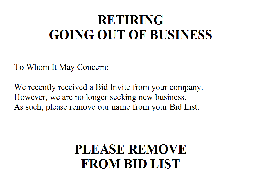 A Default Fax Response which was sent out once we decided to close our doors... Please remove from Bid List and so on