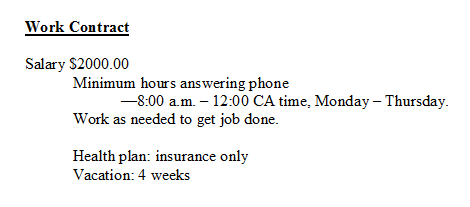The Upshot is that I agreed to answer the phone (not necessarily work) for 16 hours a week at $2000/month.  It comes out to $29/hr.