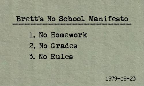 Texture Work - Brett's No School Manifesto, 1 No Homework, 2 No Grades, 3 No Rules